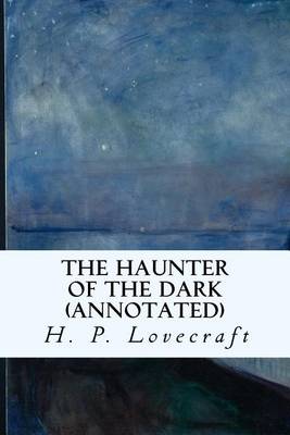 Book cover for The Haunter of the Dark (Annotated)