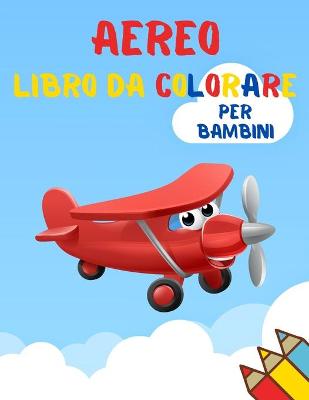 Book cover for Aereo Libro Da Colorare Per Bambini