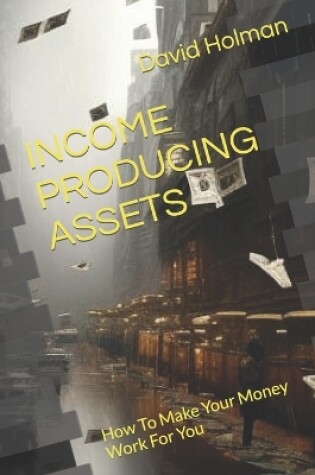 Cover of Income Producing Assets