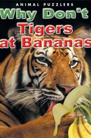 Cover of Why Don't Tigers Eat Bananas?