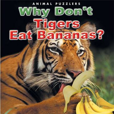Book cover for Why Don't Tigers Eat Bananas?