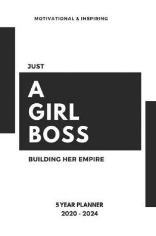 Cover of Just A Girl Boss Building Her Empire 2020-2024 Five Year Planner