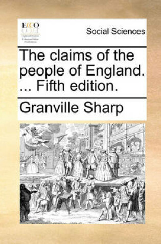 Cover of The Claims of the People of England. ... Fifth Edition.