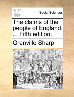 Book cover for The Claims of the People of England. ... Fifth Edition.