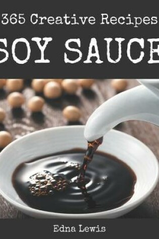 Cover of 365 Creative Soy Sauce Recipes