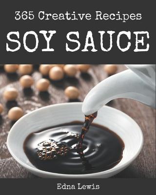 Book cover for 365 Creative Soy Sauce Recipes