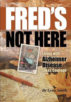 Book cover for Fred's Not Here - Living with Alzheimer Disease Takes Courage