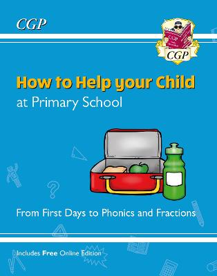 Book cover for How to Help your Child at Primary School: From First Days to Phonics and Fractions