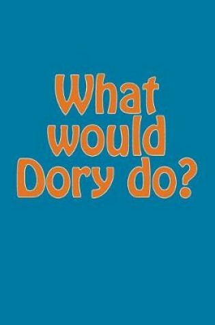 Cover of What Would Dory Do?