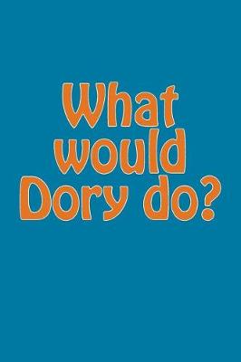 Book cover for What Would Dory Do?