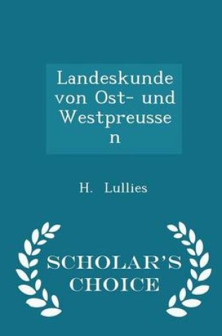 Cover of Landeskunde Von Ost- Und Westpreussen - Scholar's Choice Edition