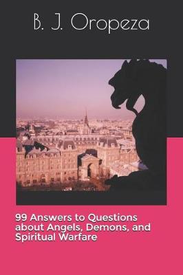 Book cover for 99 Answers to Questions about Angels, Demons, and Spiritual Warfare