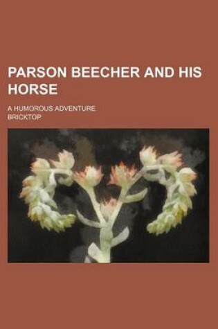 Cover of Parson Beecher and His Horse; A Humorous Adventure