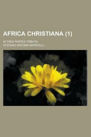 Cover of Africa Christiana (1); In Tres Partes Tributa