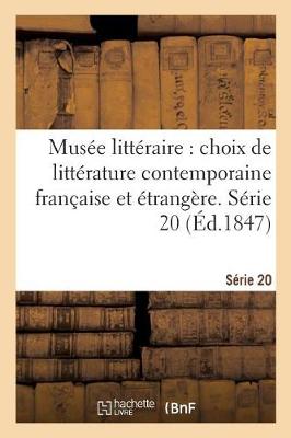 Book cover for Musée Littéraire, Choix de Littérature Contemporaine Française Et Étrangère. Série 20