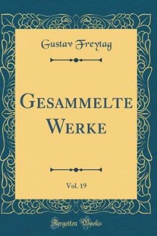 Cover of Gesammelte Werke, Vol. 19 (Classic Reprint)