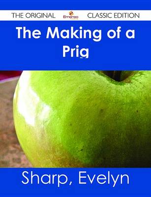 Book cover for The Making of a Prig - The Original Classic Edition