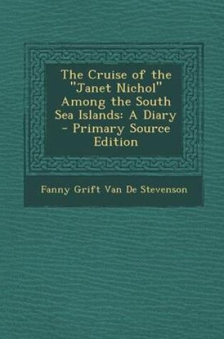 Cover of Cruise of the Janet Nichol Among the South Sea Islands