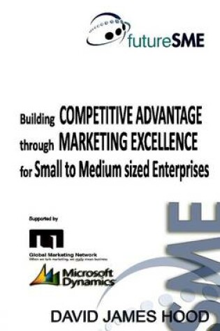 Cover of Building Competitive Advantage Through Marketing Excellence for SMEs