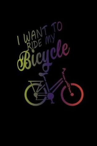 Cover of I want to ride my bicycle