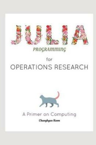 Cover of Julia Programming for Operations Research