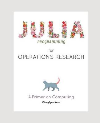 Cover of Julia Programming for Operations Research