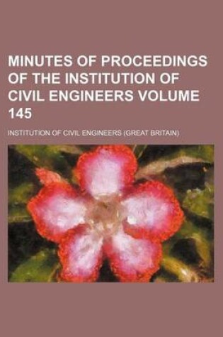 Cover of Minutes of Proceedings of the Institution of Civil Engineers Volume 145