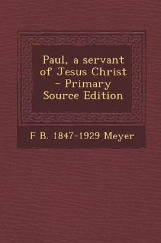 Cover of Paul, a Servant of Jesus Christ - Primary Source Edition