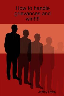 Book cover for How to Handle Grievances and Win!!!!