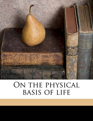Book cover for On the Physical Basis of Life