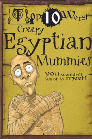 Cover of Creepy Egyptian Mummies You Wouldn't Want to Meet!