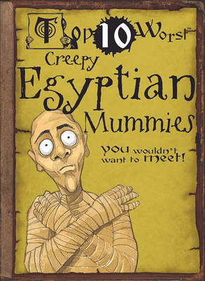 Book cover for Creepy Egyptian Mummies You Wouldn't Want to Meet!