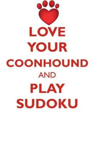 Cover of LOVE YOUR COONHOUND AND PLAY SUDOKU TREEING WALKER COONHOUND SUDOKU LEVEL 1 of 15