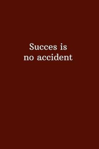 Cover of Success is no accident.