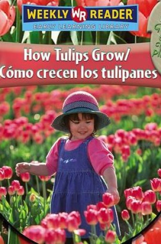 Cover of How Tulips Grow / Cómo Crecen Los Tulipanes
