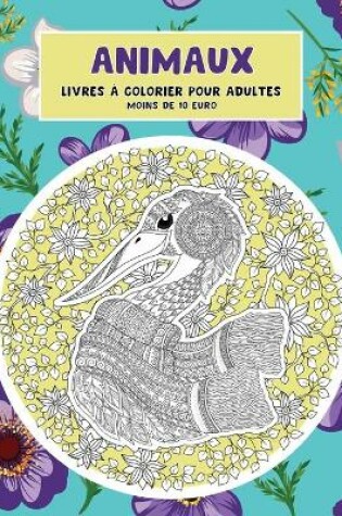 Cover of Livres a colorier pour adultes - Moins de 10 euro - Animaux