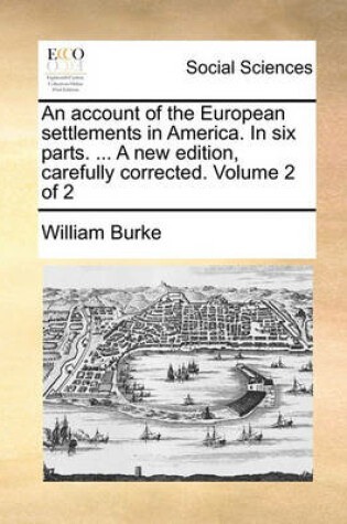 Cover of An Account of the European Settlements in America. in Six Parts. ... a New Edition, Carefully Corrected. Volume 2 of 2