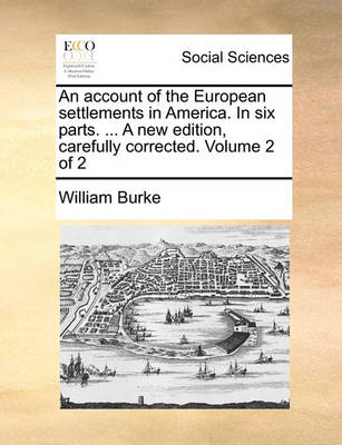 Book cover for An Account of the European Settlements in America. in Six Parts. ... a New Edition, Carefully Corrected. Volume 2 of 2