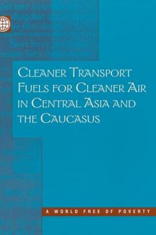 Cover of Cleaner Transport Fuels for Cleaner Air in Central Asia and the Caucasus