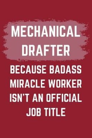 Cover of Mechanical Drafter Because Badass Miracle Worker Isn't An Official Job Title