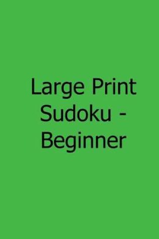 Cover of Large Print Sudoku - Beginner