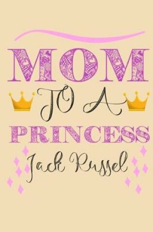 Cover of Mom To A Princess Jack Russel