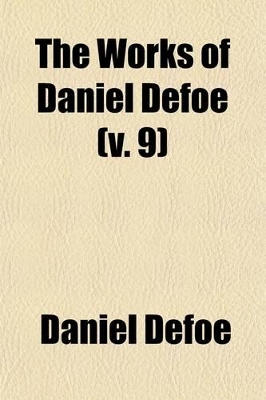 Book cover for The Works of Daniel Defoe Volume 9; A Journal of the Plague Year, Written by a Citizen Who Continued All the While in London