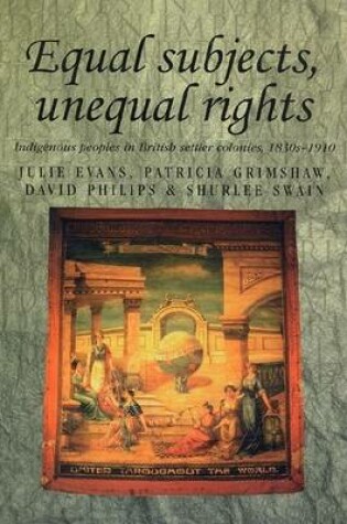 Cover of Equal Subjects, Unequal Rights: Indigenous People in British Settler Colonies, 1830-1910