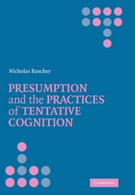 Book cover for Presumption and the Practices of Tentative Cognition