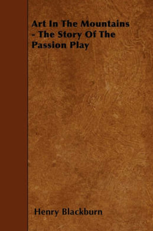 Cover of Art In The Mountains - The Story Of The Passion Play