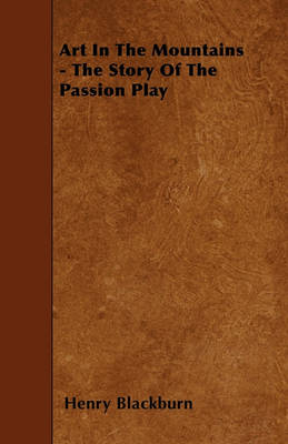 Book cover for Art In The Mountains - The Story Of The Passion Play