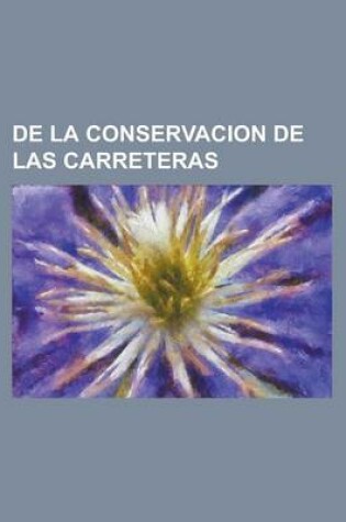 Cover of de La Conservacion de Las Carreteras