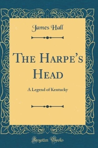 Cover of The Harpe's Head: A Legend of Kentucky (Classic Reprint)