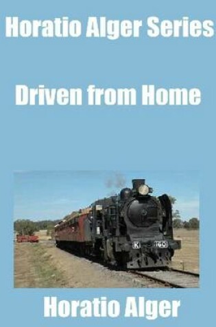 Cover of Horatio Alger Series: Driven from Home